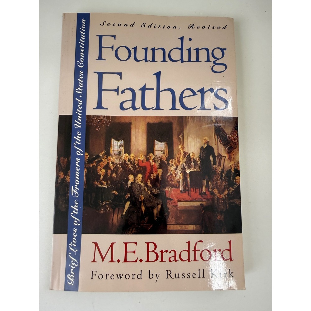 Founding Fathers M.E. Bradford US Constitution Framers Biographies Revised Ed